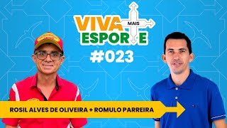 VIVA MAIS ESPORTE - #23 - Rosil Alves de Oliveira+ Rômulo Parreira