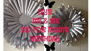 DIY'S  ME & SIS *DID FOR MY MOMS BIRTHDAY*