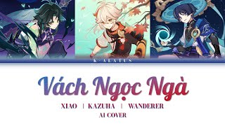 Xiao / Kazuha / Wanderer AI Cover - VÁCH NGỌC NGÀ - ANH RỒNG