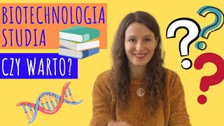 | STUDIA | BIOTECHNOLOGIA | Czy warto studiować biotechnologię? O decyzjach życiowych. Matura.