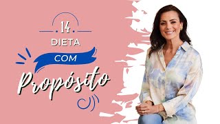 DIETA COM PROPÓSITO - EPISÓDIO 14