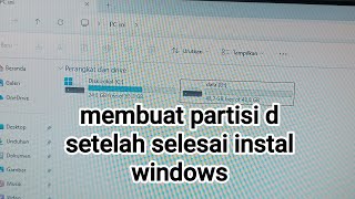 cara mudah membuat partisi d setelah selesai instal windows