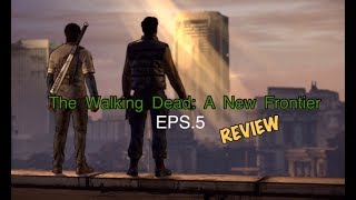 The Walking Dead: A New Frontier | Eps. 5 FINALE | REVIEW *Spoilers*