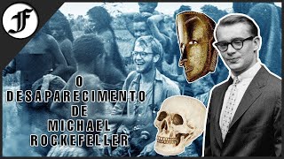 O Desaparecimento de Michael Rockefeller