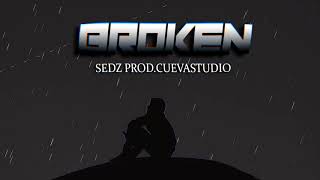 BROKEN - Sedz (prod.cuevastudio)