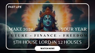 FUTURE - FINANCE - FREEDOM - 5TH HOUSE LORD IN 12 HOUSES