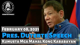 Pres. Duterte Speech - Kumusta mga Mahal Kong Kababayan (February 8, 2021)