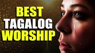 Nonstop Tagalog Worship Jesus Songs✝️ Best 100 Tagalog Christian Songs Playlist ✝️ Top Worship Songs