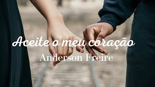 Aceite o meu coração: Anderson Freire