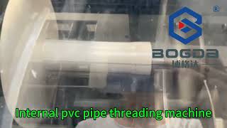 BOGDA Automatic Internal pvc pipe threading machine