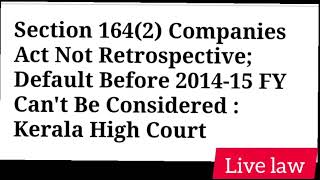 Section 164(2) Companies Act Not Retrospective; Default Before 2014-15 FY Can't Be Considered