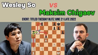 Intense Chess Game: Wesley So vs Maksim Chigaev in the Titled Tuesday Blitz 2022