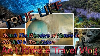 4K Ultra HD Video || True Life Channel || An Ultimate Traveler