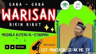 ILMU WARISAN || Ustadz Muntasir, S.E, Ak, M.E.Sy