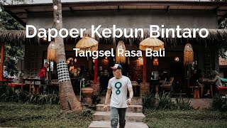 Dapoer Kebun Bintaro, Restoran Dengan Nuansa Bali di Tangerang Selatan I Hidden Gem