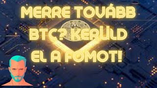 Merre tovább BTC? Kerüld el a FOMO-t!