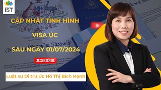 Cập nhật tình hình visa Úc sau ngày 01/07/2024 | Luật sư Di trú Úc Hồ Thị Bích Hạnh - Di Trú IST