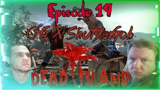 Are We At The Prison Yet? | Dead Island | CasualHardcoreGamers x ShutYerGob COLLAB | Part 19