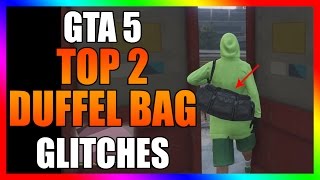 GTA 5 ONLINE TOP 2 "DUFFEL BAG GLITCHES" - GTA DUFFEL BAG GLITCH METHODS For PC, XBOX & PS4