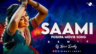 Saami Saami || Pushpa The Rise || DJ Ravi Lucky Remix