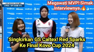 Singkirkan GS Caltex! Red Sparks Ke Final Kovo Cup 2024. Megawati MVP Cetak 21 Poin.