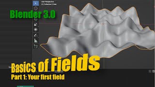 Blender 3.0: Fields Part 1 -  Just the Basics