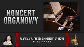 ŁUKASZ KOT - KONCERT ORGANOWY - KOŚIÓŁ ŚW. TERESY W RADOMIU - 2021