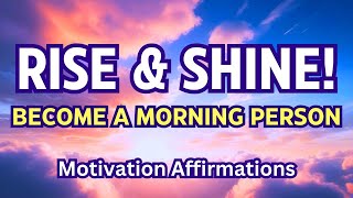 Positive Morning Affirmations | Affirmations to Wake Up Early | Become a Morning Person