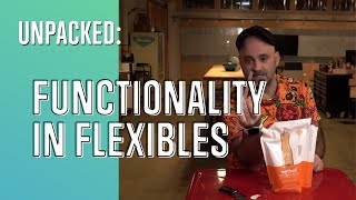 Unpacked: Functionality in Flexibles