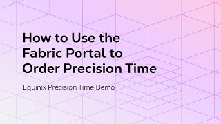 How to Use the Fabric Portal to Order Precision Time