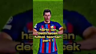 harbi lan dedirtecek futbol teorileri part-1