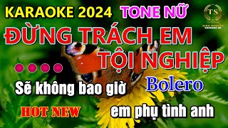 Đừng Trách Em Tội Nghiệp Karaoke Tone Nữ | Sinh Nguyễn Karaoke | Bolero CỰC MÙI