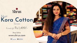 Get 5% APP ONLY Discount - Ikkat Kora Cotton Sarees | Shrus | Shop Online @ www.shrus.com