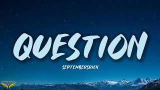 SeptembersRich - Question (Lyrics)