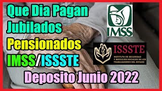 Que Dia Pagan a PENSIONADOS y JUBILADOS IMSS e ISSSTE [Deposito Junio 2022]