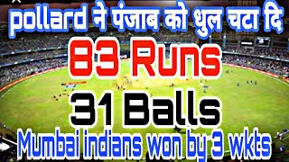 83 Runs 31 Balls Pollard against kxip (Mumbai won by 3 wicke)