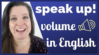 Speak Up! Use Your Volume to Speak English More Effectively