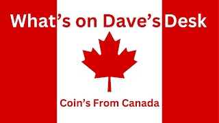 What's on Dave's Desk #116 (Coins From Canada)😍