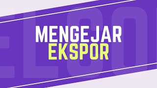 TRIK UNTUK MENGEJAR EKSPOR