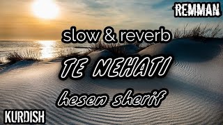 hesen sherif - te nehati (slowed - reverb) - kurdish