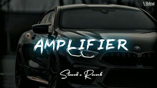 Amplifier - Imran Khan [ Slowed x Reverb ]