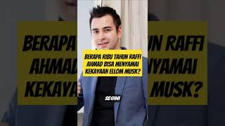 Berapa ribu tahun Raffi Ahmad bisa menyamai kekayaan Ellom musk? #shorts #feedshorts