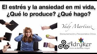 El estrés y ansiedad en mi vida… ¿Qué produce? ¿qué hago?