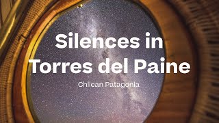 Glaciers, Lakes, and Mountains in Chilean Patagonia | Silences in Torres del Paine