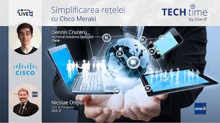 „Simplificarea rețelei cu CISCO Meraki” | TECHtime by One-IT