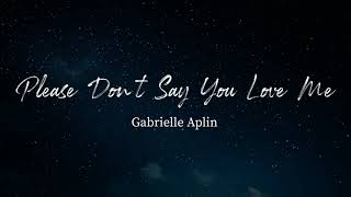 Gabrielle Aplin - Please Don't Say You Love Me (Lyrics)