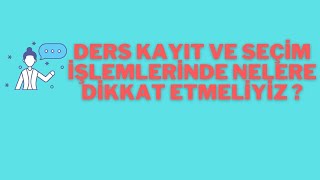 DERS KAYIT VE SEÇİM İŞLEMLERİNDE DİKKAT EDİLMESİ GEREKENLER ! #yök #üniversite #eğitim