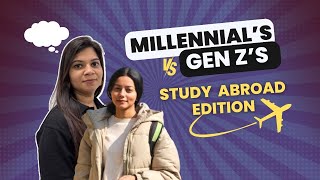 Millennial's vs Gen Z : Study Abroad Edition