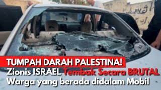 TRAGIS! Warga PALESTINA SYAHID Ditembak ZIONIS ISRAEL saat sedang di dalam Mobil