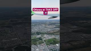 Ottawa at TAKE OFF😍✈️ #shorts #travel #nature